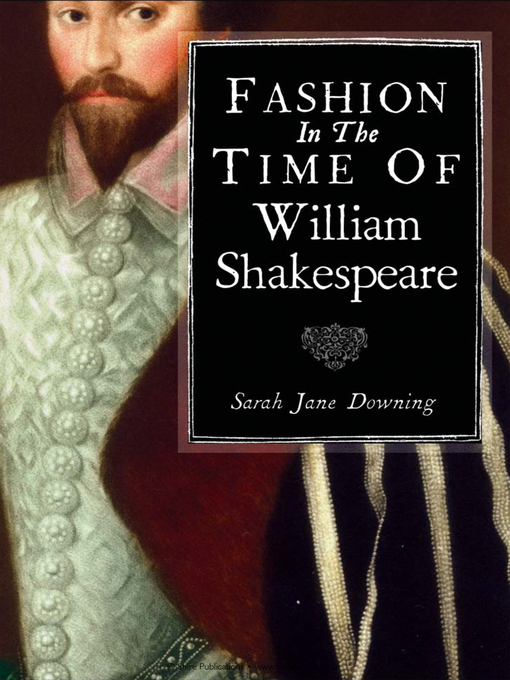Title details for Fashion in the Time of William Shakespeare by Sarah Jane Downing - Available